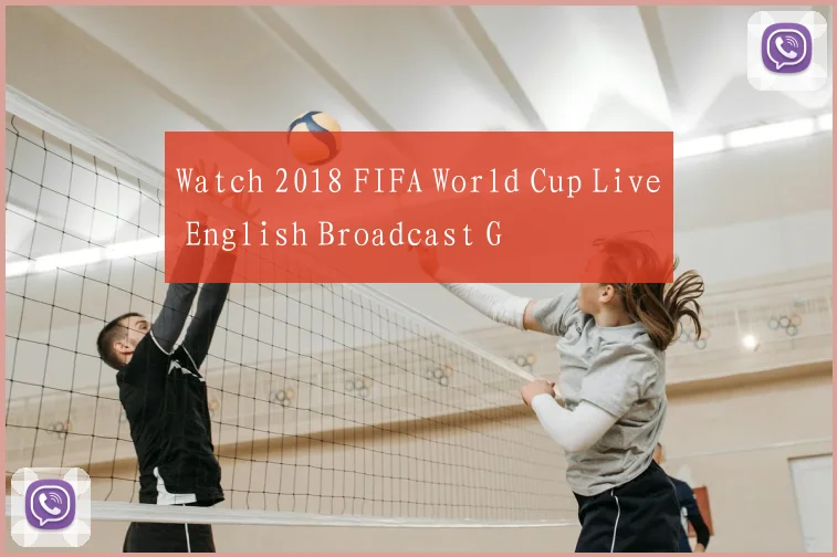 Watch 2018 FIFA World Cup Live English Broadcast G